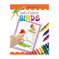 Let's Colour Birds Trade Paperback By Goodwill Books International