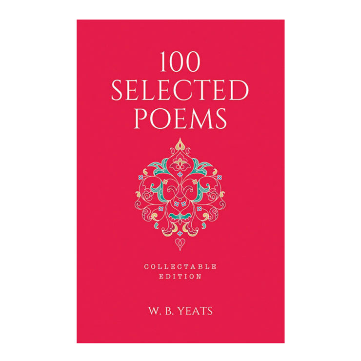 100 Selected Poems by W. B. Yeats