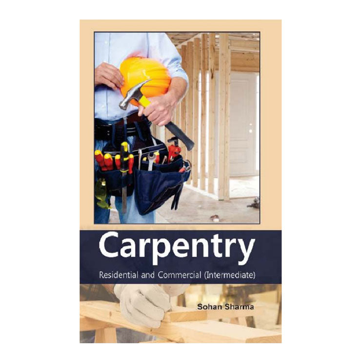 Carpentry: Residential & Commercial (Intermediate) by Sohan Sharma - Trade Paperback - Vocational Books