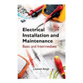 Electrical Installation and Maintenance: Basic and Intermediate by Laxman Singh - Trade Paperback
