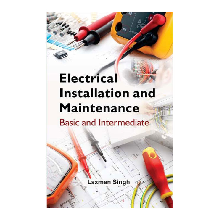 Electrical Installation and Maintenance: Basic and Intermediate by Laxman Singh - Trade Paperback