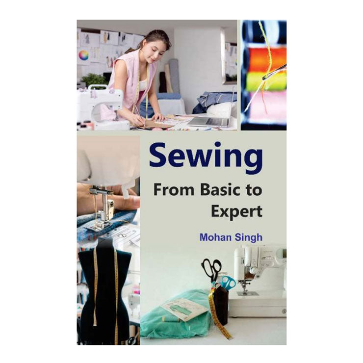 Sewing: From Basic to Expert by Mohan Singh - Trade Paperback - Craft Books