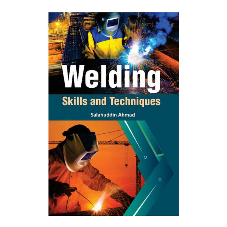 Welding: Skills and Techniques by Salahuddin Ahmad - Trade Paperback - Vocational Books
