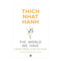 The World We Have by Thich Nhat Hanh - Trade Paperback - Non-Fiction - Religion & Spirituality