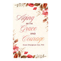 Aging with Grace and Courage by Grace Koo – Trade Paperback - Religion & Spirituality