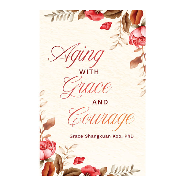 Aging with Grace and Courage by Grace Koo – Trade Paperback - Religion & Spirituality