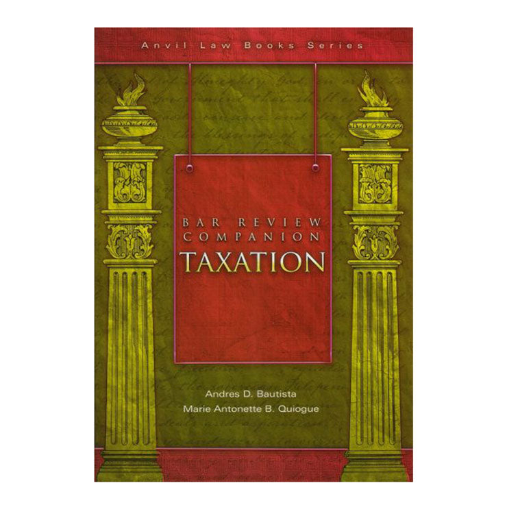 Bar Review Companion: Taxation by Andres D. Bautista & Marie Antonette Quiogue - Trade Paperback