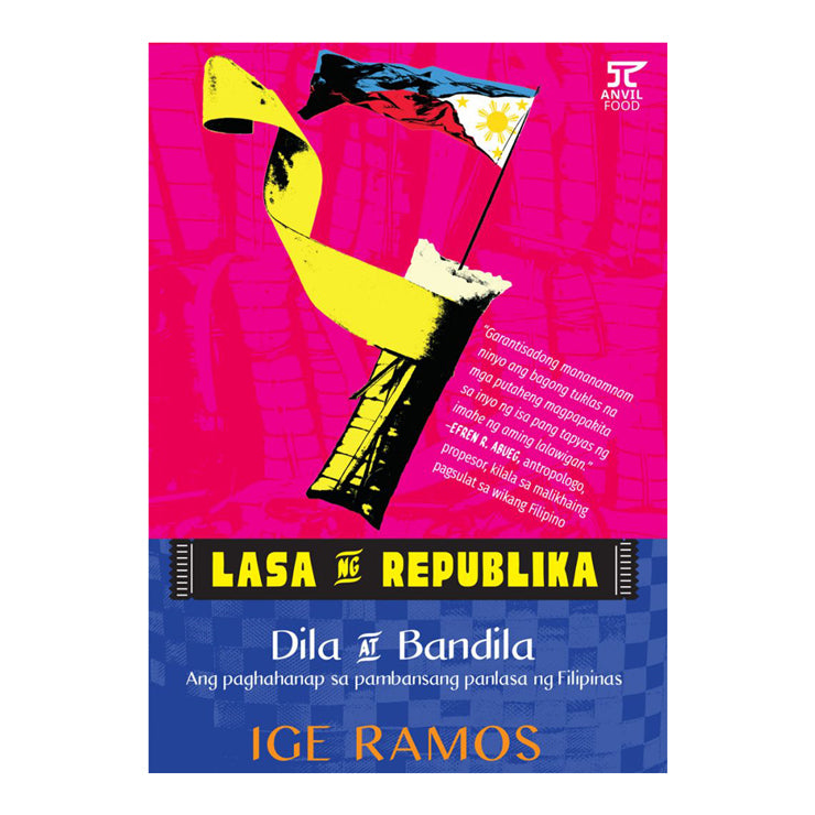 Dila At Bandila (Lasa Ng Republika): Ang Paghahanap Ng Pambansang Panlasa Trade Paperback