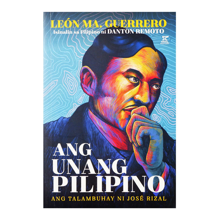 Ang Unang Pilipino: Ang Talambuhay Ni Rizal by Leon Ma. Guerrero Trade Paperback -