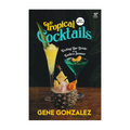 Tropical Cocktails: New Edition by Gene Gonzalez - Trade Paperback