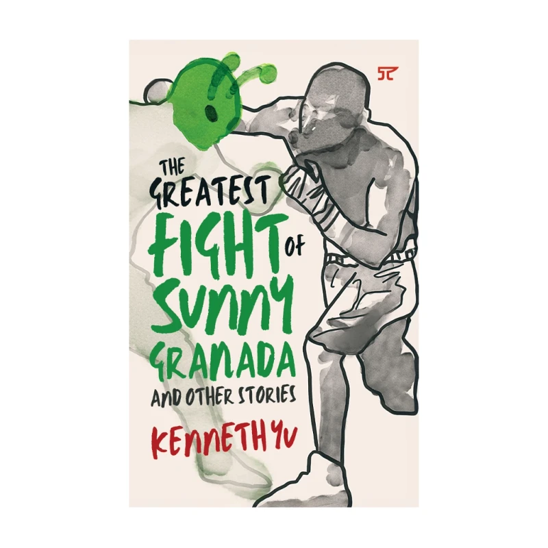 The Greatest Fight of Sunny Granada and Other Stories by Kenneth Yu - Trade Paperback - Fiction