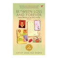 Between Loss and Forever: Filipino Mothers on the Grief Journey by Cathy Sanchez Babao - Trade Paper