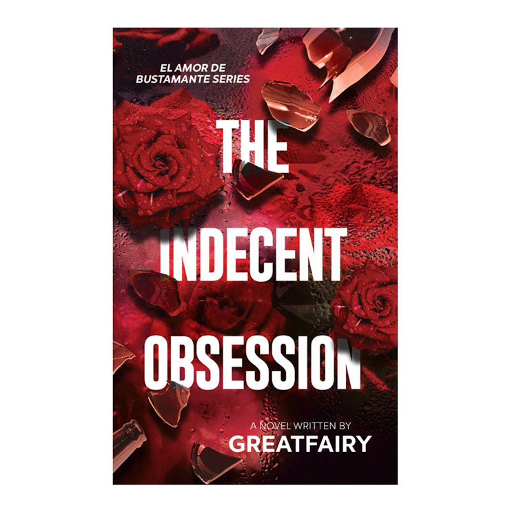 The Indecent Obsession (El Amor De Bustamante Series)