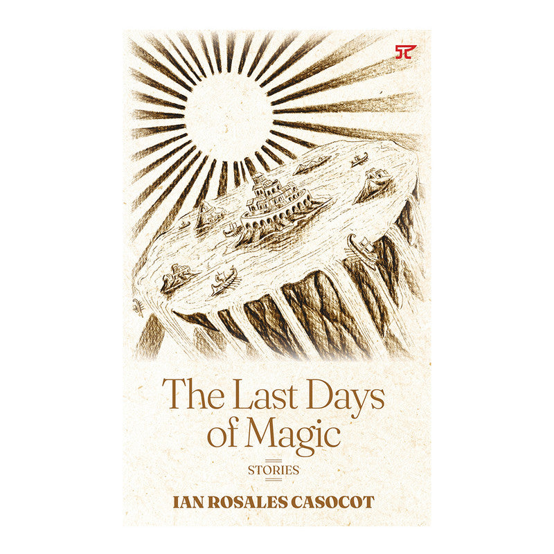 The Last Days of Magic: Stories by Ian Rosales Casocot - Trade Paperback