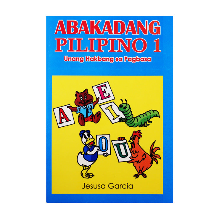 Abakadang Pilipino 1 Unang Hakbang Sa Pagbasa - Pre-School