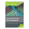 Understanding Pc Hardware K-12 Pc Assembly Upgrade And Repair