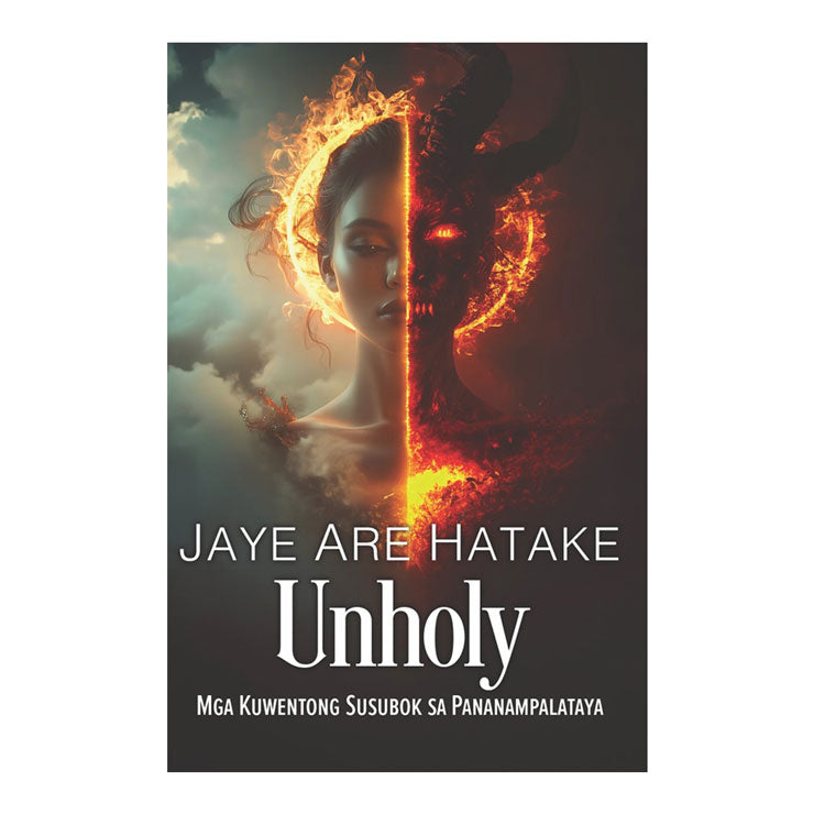 Unholy: Mga Kuwentong Susubok Sa Pananampalataya by Jaye Are Hatake - Mass Market - Fiction