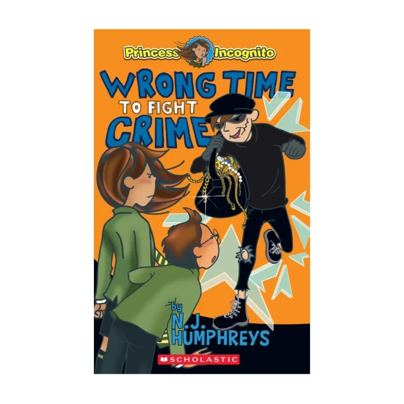 Princess Incognito #03: Wrong Time to Fight Crime by N.J Humphreys Trade Paperback - Children's Fict