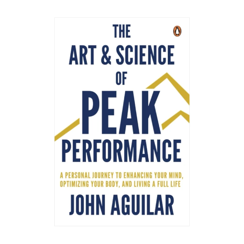 The Art and Science of Peak Performance by John Aguilar - Psychology & Self-Help