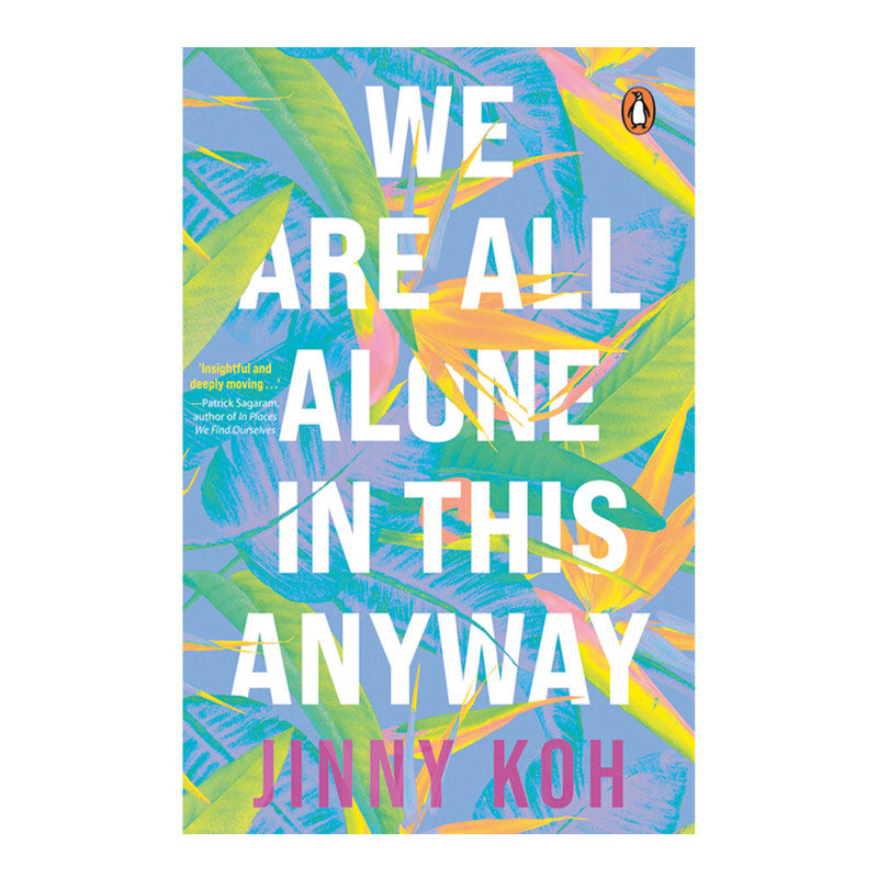 We Are All Alone In This Anyway by Jinny Koh - Trade Paperback