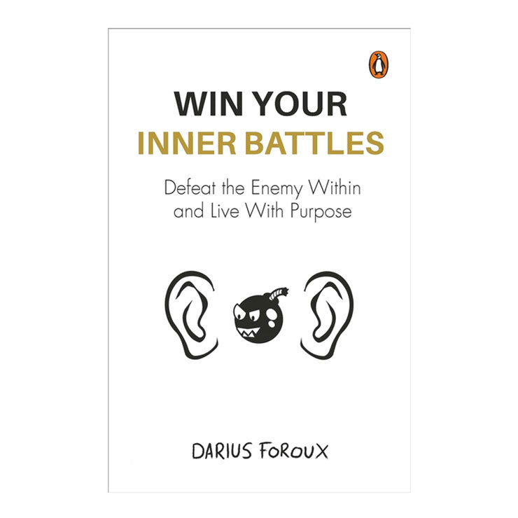 Win Your Inner Battles: Defeat the Enemy Within and Live with Purpose