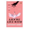 Lies We Live With by Anthony Shieh - Trade Paperback