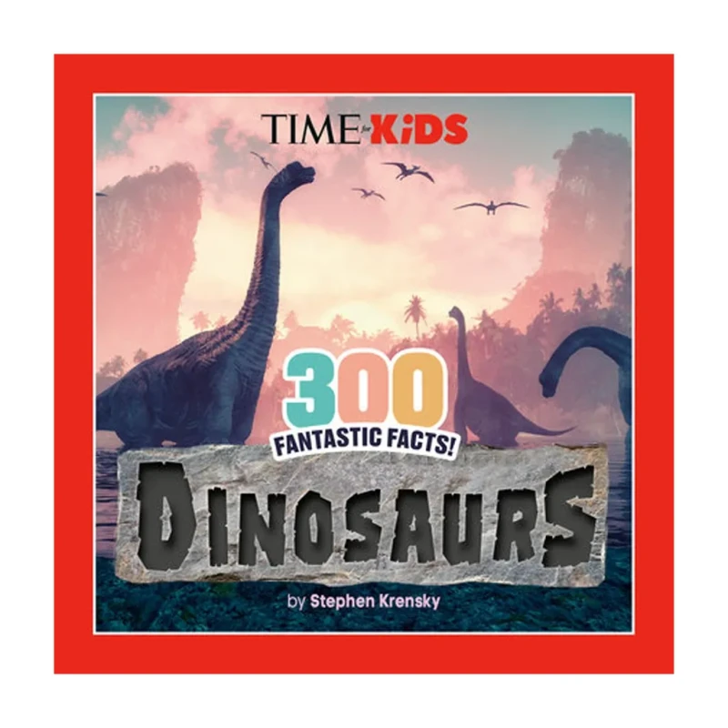 Time For Kids: 300 Fantastic Facts!: Dinosaurs by Stephen Krensky Trade Paperback