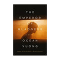 The Emperor of Gladness: A Novel by Ocean Vuong - Trade Paperback - Fiction & Literature