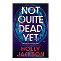 Not Quite Dead Yet by Holly Jackson - Trade Paperback - Thriller, Mystery & Suspense