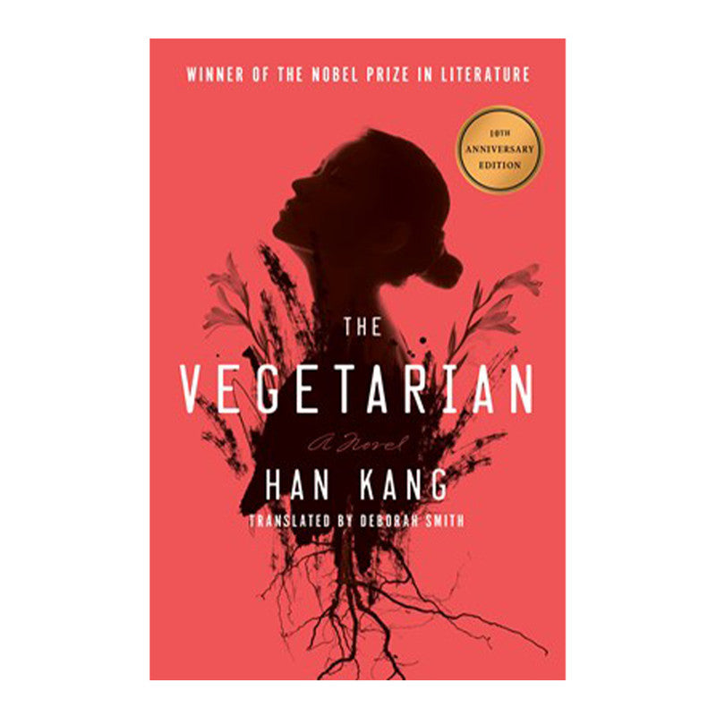 The Vegetarian: A Novel (Deluxe 10th Anniversary Edition) by Han Kang - Korean Reads
