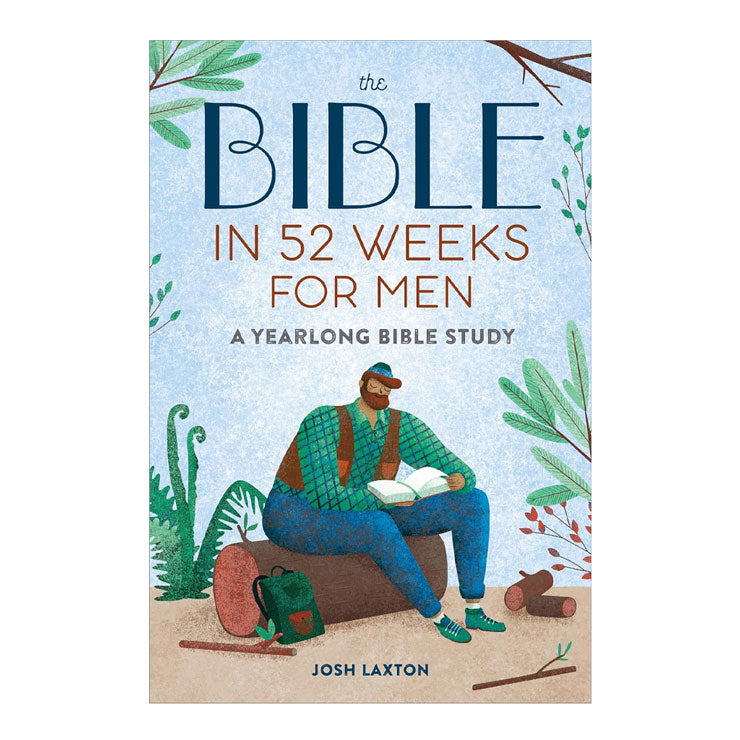 The Bible in 52 Weeks for Men: A Yearlong Bible Study by Josh Laxton - Hardcover
