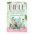 The Bible in 52 Weeks for Families: A Yearlong Bible Study by Wes Bixby - Trade Paperback