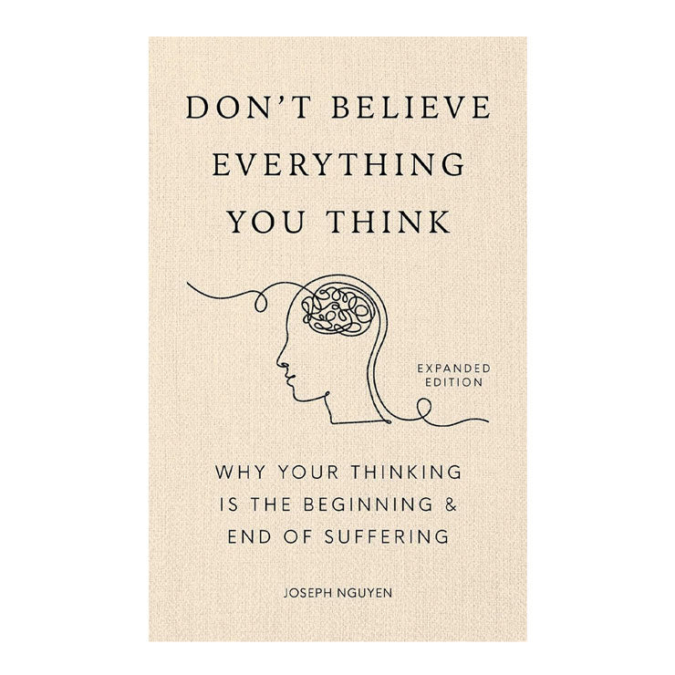 Don't Believe Everything You Think (Expanded Edition) by Joseph Nguyen - Hardcover