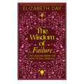 *PRE-ORDER* The Wisdom Of Failure: Life Lessons From The How To Fail Podcast by Elizabeth Day - Hardcover